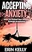 Accepting Anxiety: Learn to...
