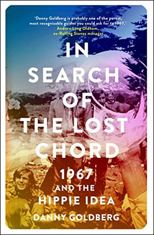 In Search of the Lost Chord: 1967 and the Hippie Idea