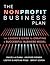 The Nonprofit Business Plan: A Leader's Guide to Creating a Successful Business Model