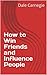 How to Win Friends and Influence People by Dale Carnegie