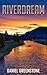 Riverdream by Daniel Greenstone