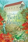 Under the Bottle Bridge by Jessica  Lawson