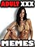 MEMES: FUNNY Adult XXX Memes and Pictures Book, FREE MEMES, Adult Pictures, Sexy Memes! 2500+ Memes!