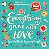 Everything Grows with Love by Irene Smit