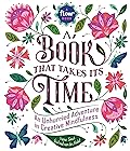 A Book That Takes Its Time: An Unhurried Adventure in Creative Mindfulness (Flow)