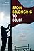 From Belonging to Belief by Julie McBrien