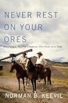 Never Rest on Your Ores by Norman B. Keevil