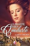 Llegaste para quedarte by Carol S. Brown