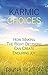 Karmic Choices: How Making ...