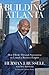 Building Atlanta: How I Broke Through Segregation to Launch a Business Empire