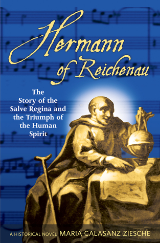 Hermann of Reichenau: The Story of the Salve Regina and the Triumph of the Human Spirit