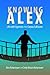 Knowing Alex by Alex Reisenauer
