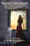 Wolves and Roses by Christina Bauer