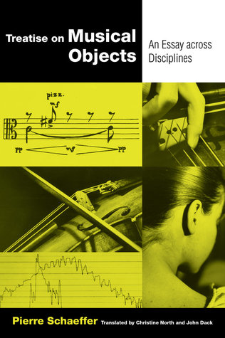 Treatise on Musical Objects: An Essay across Disciplines (California Studies in 20th-Century Music) (Volume 20)