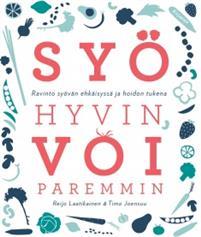 Syö hyvin, voi paremmin: ravinto syövän ehkäisyssä ja hoidon tukena (Paperback)