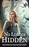No Longer Hidden by M.C. Aquila