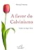A favor do Calvinismo