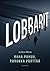 Lobbarit - Raha puhuu, porukka päättää by Anders Blom