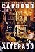 Carbono Alterado (Takeshi Kovacs, #1)