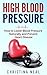 High Blood Pressure: How to...
