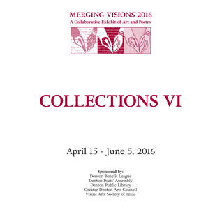 Collections VI: A Collaborative Exhibit of Art and Poetry
