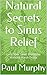 Natural Secrets to Sinus Re...