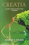 Creația. Un apel pentru salvarea vieții pe Pământ by Edward O. Wilson