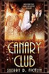 The Canary Club by Sherry D. Ficklin