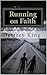 Running on Faith: A Tale of...