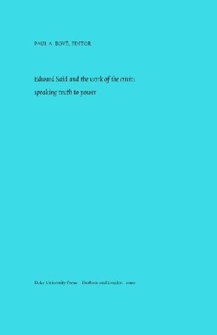 Edward Said and the Work of the Critic: Speaking Truth to Power (a boundary 2 book)