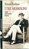 I tre Mussolini: Luigi, Alessandro, Benito