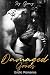 Damaged Goods: Erotic Romance