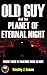 Old Guy and the Planet of E...