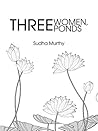 Three Women, Three Ponds by Sudha Murty