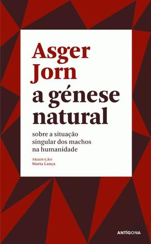 A Génese Natural: Sobre a Situação Singular dos Machos na Humanidade (Paperback)