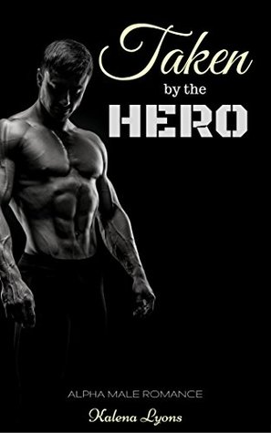 Taken by the Hero (Kindle Edition)