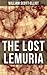 THE LOST LEMURIA: The Story of the Lost Civilization (Ancient Mysteries)