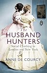 The Husband Hunters by Anne de Courcy