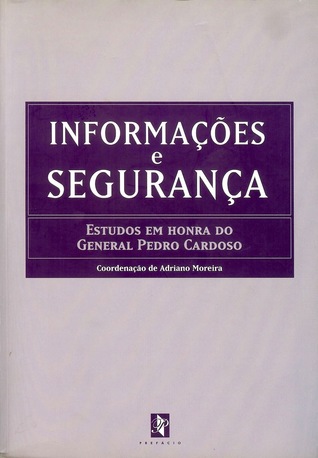 Informações e segurança : estudos em honra do General Pedro Cardoso