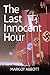 The Last Innocent Hour by Margot Abbott