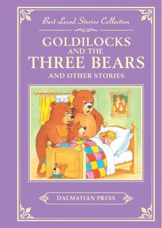 Goldilocks And The Three Bears And Other Stories (Best Loved Stories Collection)