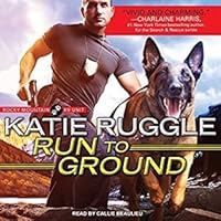 Run to Ground (Rocky Mountain K9 Unit, #1)