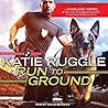 Run to Ground by Katie Ruggle