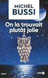 On la trouvait plutôt jolie by Michel Bussi