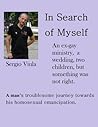 In Search of Myself: A man’s troublesome journey towards his homosexual emancipation