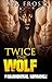 Twice The Wolf: Paranormal ...
