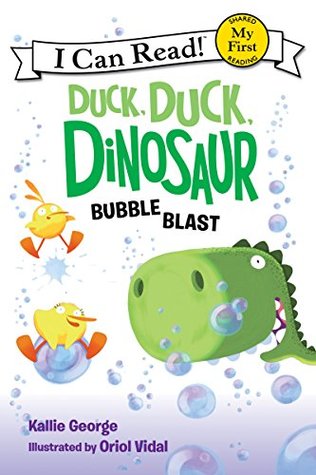 Duck, Duck, Dinosaur: Bubble Blast: A bubbly bath-time tale starring Spike, Feather, and Flap—an early reader that turns scrubbing into playful fun for kids. (My First I Can Read)
