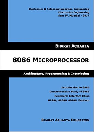 8086 Microprocessor Bharat Acharya Education: Architecture and Interfacing (2017 Book 1)