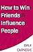 How to Win Friends and Influence People by Dale Carnegie