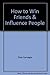 How to Win Friends Influence P